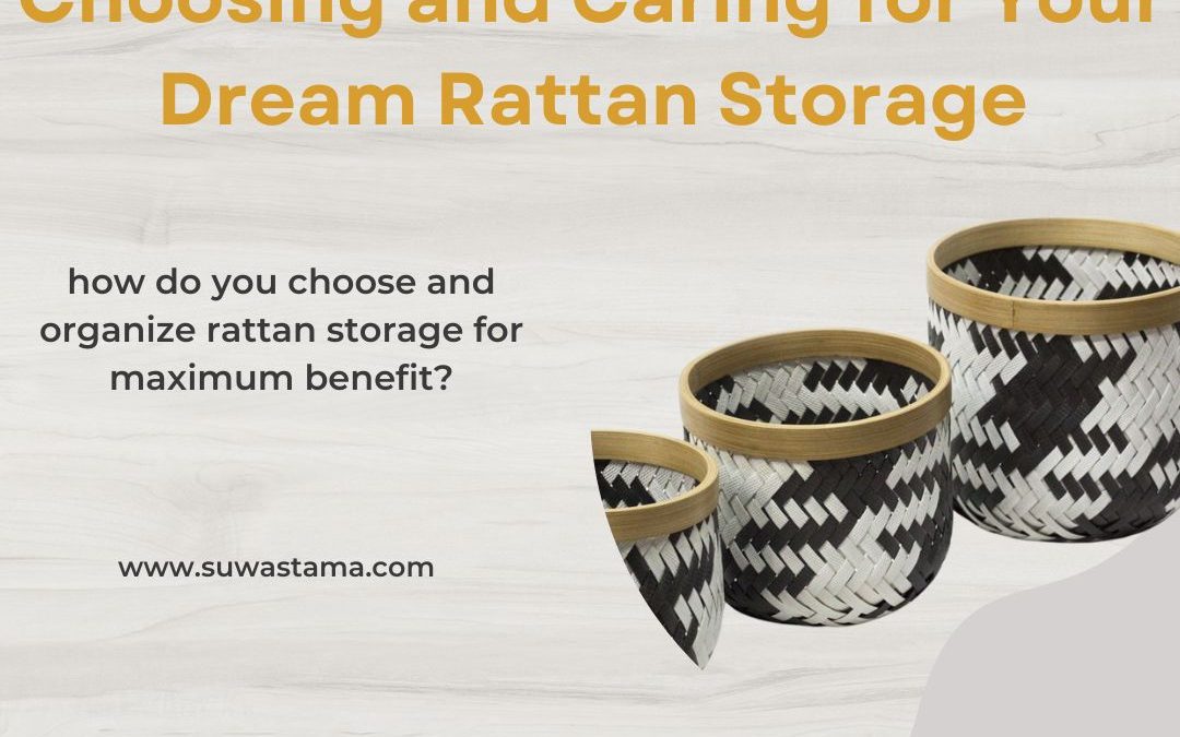 Complete Guide to Choosing and Caring for Your Dream Rattan Storage